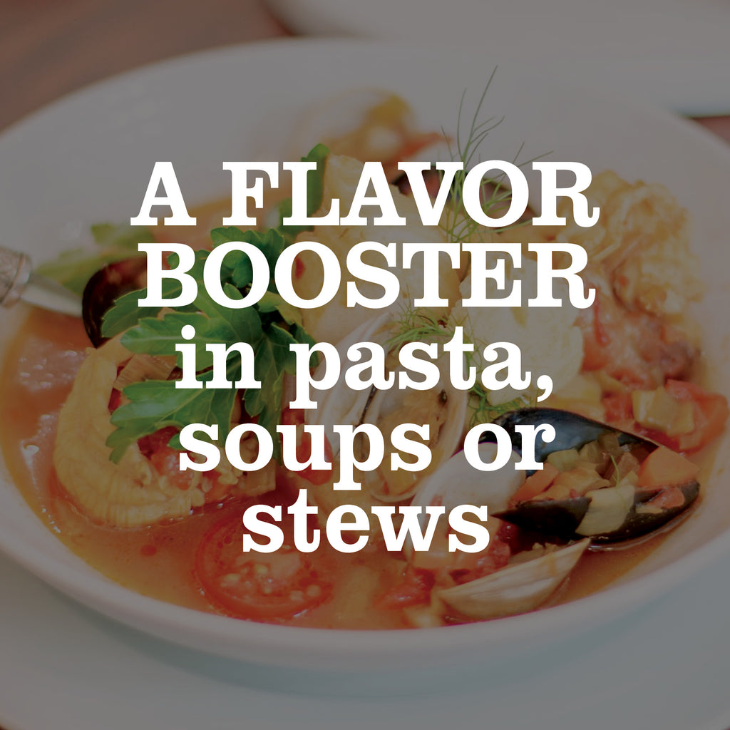 A Flavor Booster in Pasta, Soups or Stews